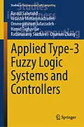 E-Book (pdf) Applied Type-3 Fuzzy Logic Systems and Controllers von Rasoul Sabetahd, Ardashir Mohammadzadeh, Ommegolsoum Jafarzadeh