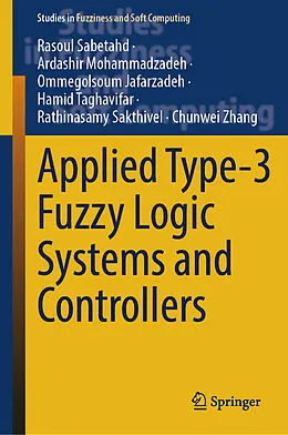 E-Book (pdf) Applied Type-3 Fuzzy Logic Systems and Controllers von Rasoul Sabetahd, Ardashir Mohammadzadeh, Ommegolsoum Jafarzadeh