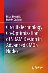 Livre Relié Circuit-Technology Co-Optimization of SRAM Design in Advanced CMOS Nodes de Hsiao-Hsuan Liu, Francky Catthoor