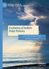 Livre Relié Evolution of India's Polar Policies de Jawahar Bhagwat, Anurag Bisen