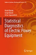 E-Book (pdf) Statistical Diagnostics of Electric Power Equipment von Vitalii Babak, Sergii Babak, Artur Zaporozhets