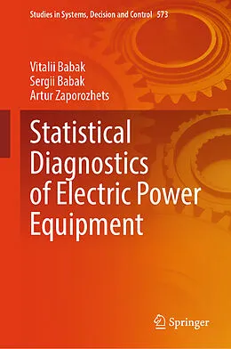 E-Book (pdf) Statistical Diagnostics of Electric Power Equipment von Vitalii Babak, Sergii Babak, Artur Zaporozhets