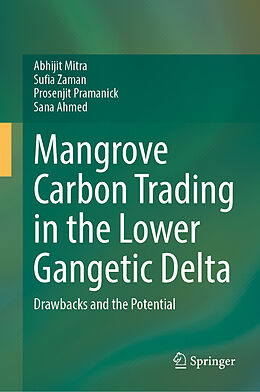 Livre Relié Mangrove Carbon Trading in the Lower Gangetic Delta de Abhijit Mitra, Sufia Zaman, Prosenjit Pramanick