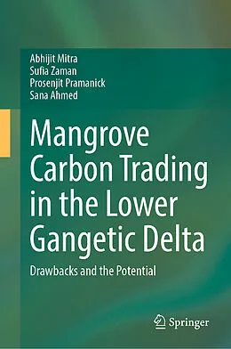 E-Book (pdf) Mangrove Carbon Trading in the Lower Gangetic Delta von Abhijit Mitra, Sufia Zaman, Prosenjit Pramanick