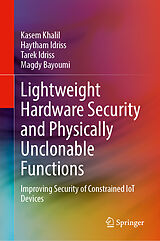 Livre Relié Lightweight Hardware Security and Physically Unclonable Functions de Kasem Khalil, Haytham Idriss, Tarek Idriss