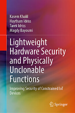 Livre Relié Lightweight Hardware Security and Physically Unclonable Functions de Kasem Khalil, Haytham Idriss, Tarek Idriss