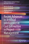 E-Book (pdf) Recent Advances in Artificial Intelligence in Cost Estimation in Project Management von Nevena Rankovic, Dragica Rankovic, Mirjana Ivanovic