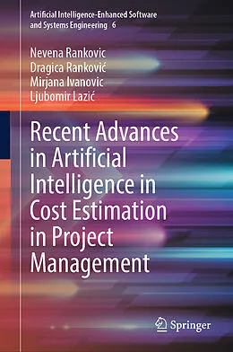 E-Book (pdf) Recent Advances in Artificial Intelligence in Cost Estimation in Project Management von Nevena Rankovic, Dragica Rankovic, Mirjana Ivanovic