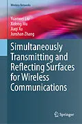 E-Book (pdf) Simultaneously Transmitting and Reflecting Surfaces for Wireless Communications von Yuanwei Liu, Xidong Mu, Jiaqi Xu
