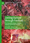 E-Book (pdf) Uniting Europe through Football von Jonas Biel, Tobias Finger, Arne Niemann