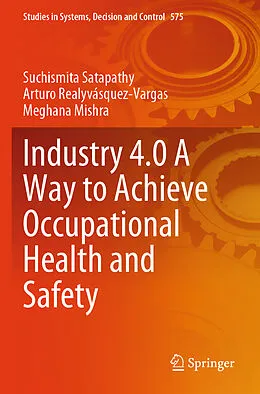 E-Book (pdf) Industry 4.0 A Way to Achieve Occupational Health and Safety von Suchismita Satapathy, Arturo Realyvásquez-Vargas, Meghana Mishra