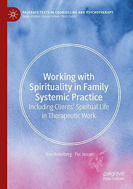 Couverture cartonnée Working with Spirituality in Family Systemic Practice de Åse Holmberg, Per Jensen