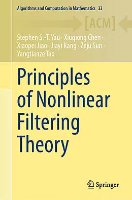 E-Book (pdf) Principles of Nonlinear Filtering Theory von Stephen S. -T. Yau, Xiuqiong Chen, Xiaopei Jiao