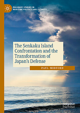 Livre Relié The Senkaku Island Confrontation and the Transformation of Japan's Defense de Paul Midford