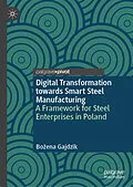E-Book (pdf) Digital Transformation towards Smart Steel Manufacturing von Bozena Gajdzik