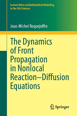 Kartonierter Einband The Dynamics of Front Propagation in Nonlocal Reaction-Diffusion Equations von Jean-Michel Roquejoffre