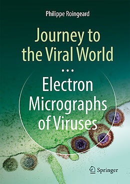 Livre Relié Journey to the Viral World: Electron Micrographs of Viruses de Philippe Roingeard