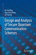 E-Book (pdf) Design and Analysis of Secure Quantum Communication Schemes von Ri-Gui Zhou, Xiao-Xue Zhang, Lin-Tao Du
