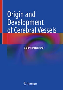 E-Book (pdf) Origin and Development of Cerebral Vessels von Gianni Boris Bradac