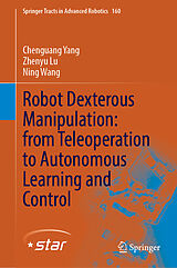 Livre Relié Robot Dexterous Manipulation: from Teleoperation to Autonomous Learning and Control de Chenguang Yang, Zhenyu Lu, Ning Wang