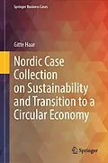 E-Book (pdf) Nordic Case Collection on Sustainability and Transition to a Circular Economy von Gitte Haar