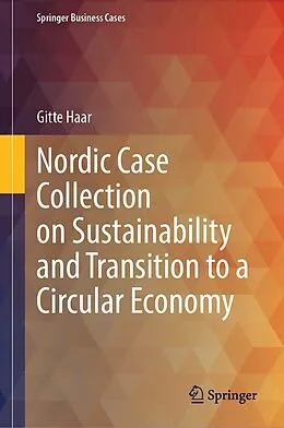 E-Book (pdf) Nordic Case Collection on Sustainability and Transition to a Circular Economy von Gitte Haar