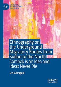 E-Book (pdf) Ethnography on the Underground Migratory Routes from Sudan to the North von Livio Amigoni
