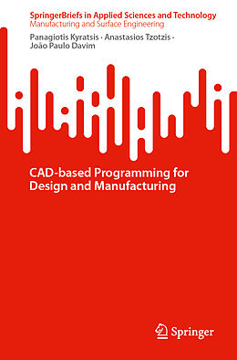 Couverture cartonnée CAD-based Programming for Design and Manufacturing de Panagiotis Kyratsis, Anastasios Tzotzis, João Paulo Davim