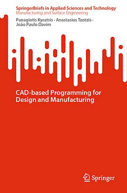 E-Book (pdf) CAD-basedProgrammingforDesignandManufacturing von Panagiotis Kyratsis, Anastasios Tzotzis, João Paulo Davim