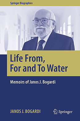 Livre Relié Life From, For and To Water de Janos J. Bogardi