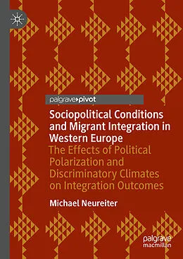 E-Book (pdf) Sociopolitical Conditions and Migrant Integration in Western Europe von Michael Neureiter