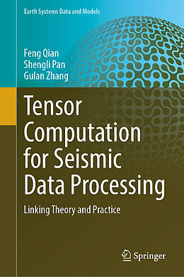 Livre Relié Tensor Computation for Seismic Data Processing de Feng Qian, Shengli Pan, Gulan Zhang