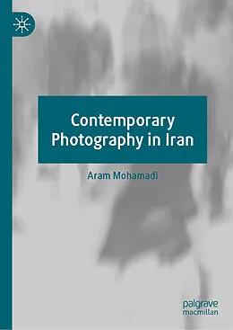 E-Book (pdf) Contemporary Photography in Iran von Aram Mohamadi
