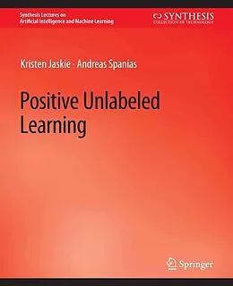 E-Book (pdf) Positive Unlabeled Learning von Kristen Jaskie, Andreas Spanias