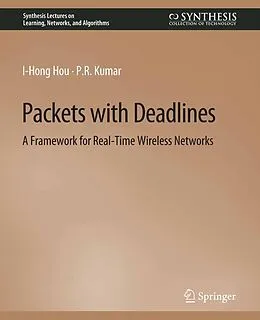 E-Book (pdf) Packets with Deadlines von I-Hong Hou, P. R. Kumar
