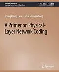 E-Book (pdf) A Primer on Physical-Layer Network Coding von Soung Chang Liew, Lu Lu, Shengli Zhang