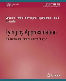 E-Book (pdf) Lying by Approximation von Vincent C. Prantil, Christopher Papadopoulos, Paul D. Gessler