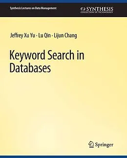E-Book (pdf) Keyword Search in Databases von Jeffrey Xu Yu, Lijun Chang, Lu Qin