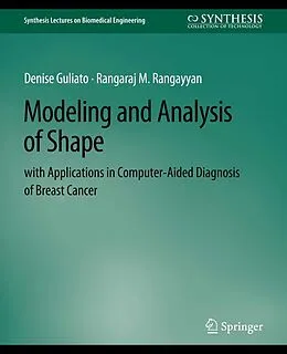 E-Book (pdf) Modeling and Analysis of Shape with Applications in Computer-aided Diagnosis of Breast Cancer von Denise Guliato, Rangaraj Rangayyan