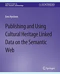 E-Book (pdf) Publishing and Using Cultural Heritage Linked Data on the Semantic Web von Eero Hyvonen