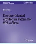 E-Book (pdf) Resource-Oriented Architecture Patterns for Webs of Data von Brian Sletten