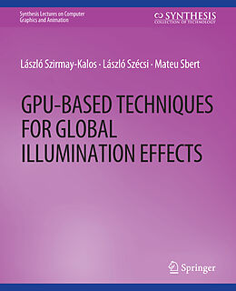 Couverture cartonnée GPU-Based Techniques for Global Illumination Effects de Laszlo Szirmay-Kalos, Mateu Sbert, Laszlo Szecsi