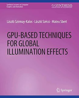 eBook (pdf) GPU-Based Techniques for Global Illumination Effects de Laszlo Szirmay-Kalos, Laszlo Szecsi, Mateu Sbert