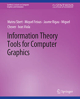 Couverture cartonnée Information Theory Tools for Computer Graphics de Mateu Sbert, Miquel Feixas, Ivan Viola