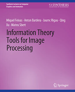 Couverture cartonnée Information Theory Tools for Image Processing de Miquel Feixas, Qing Xu, Jaume Rigau