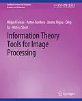 E-Book (pdf) Information Theory Tools for Image Processing von Miquel Feixas, Anton Bardera, Jaume Rigau