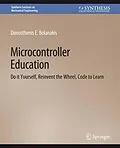 E-Book (pdf) Microcontroller Education von Dimosthenis E. Bolanakis