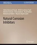 E-Book (pdf) Natural Corrosion Inhibitors von Shima Ghanavati Nasab, Mehdi Javaheran Yazd, Abolfazl Semnani