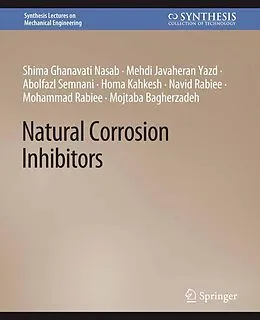 E-Book (pdf) Natural Corrosion Inhibitors von Shima Ghanavati Nasab, Mehdi Javaheran Yazd, Abolfazl Semnani