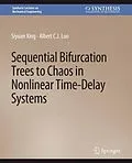 E-Book (pdf) Sequential Bifurcation Trees to Chaos in Nonlinear Time-Delay Systems von Siyuan Xing, Albert C. J. Luo